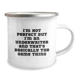 Funny Underwriter Gifts, I'm Not Perfect But I'm An Underwriter And That's Basically The Same Thing, Camping Mug for Birthday, Gifts from Friends to Underwriter, Unique Gifts for Underwriter - Image 2
